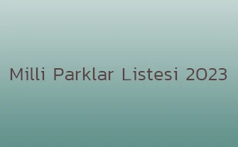 Türkiye Milli Parklar Listesi 2023